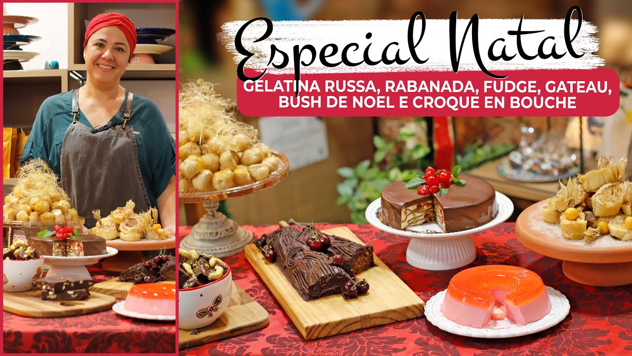 Especial de Natal: Gelatina Russa, Rabanada, Fudge, Gateau, Bush de Noel e Croque en Bouche!