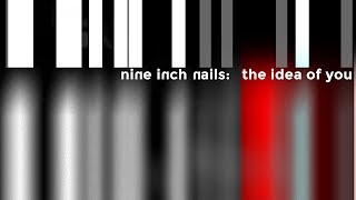 Nine Inch Nails - the idea of you (Un-Offical Music Video) with lyrics