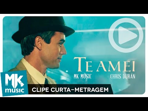 Chris Durán - Te Amei (Clipe Curta-Metragem Oficial MK Music)