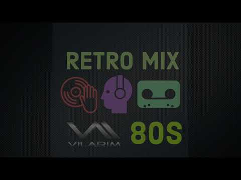 THE BEST RETRO MIX 80S BY DJ VILARIM