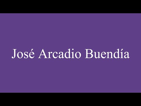 How To Pronounce ''José Arcadio Buendía'' Correctly in Spanish