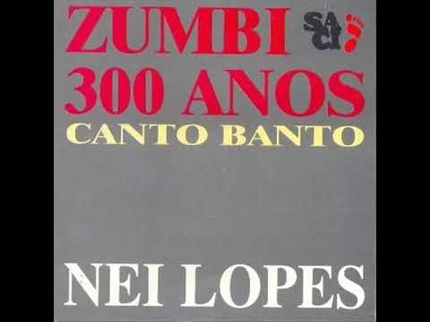 Nei Lopes Zumbi 300 Anos Canto Banto 1996