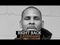 R. Kelly - Right Back[Legendado]