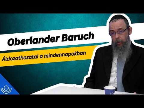 Pirkadat: Oberlander Baruch – Áldozathozatal a mindennapokban