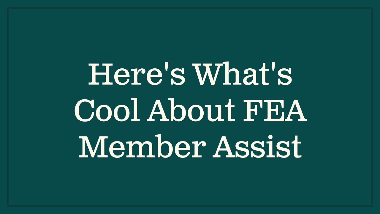 Here's What's Cool About FEA Member Assist