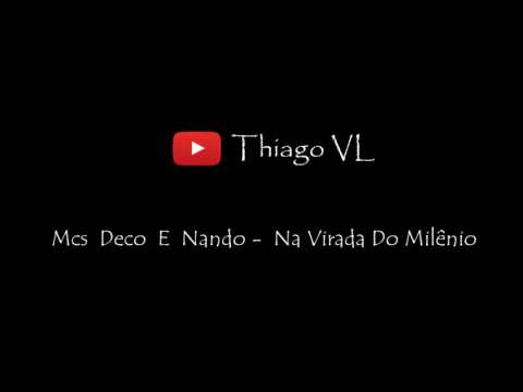 MC Deco e Nando - Na Virada do Milênio (RELÍQUIA)