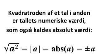 Kvadratroden af et tal i anden = numeriske værdi = absolut værdi