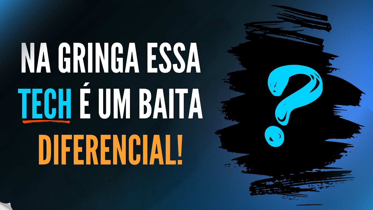 Na gringa essa tech é um baita diferencial