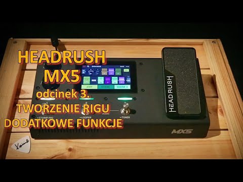 HEADRUSH MX5 - episode 3 - KACPER WINIAREK in GUITAR STORIES presents additional functions of the...