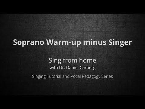 Sing from home with Dr. Daniel Carberg/soprano warmup minus-singer version