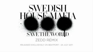 Swedish House Mafia - Save The World (Zedd Remix)