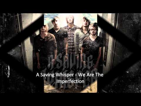 A Saving Whisper - We Are The Imperfection  *-*