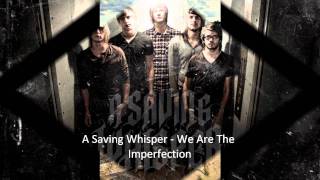 A Saving Whisper - We Are The Imperfection  *-*