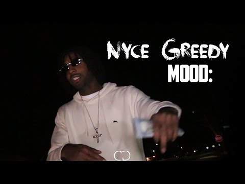 Nyce Greedy "Mood:"