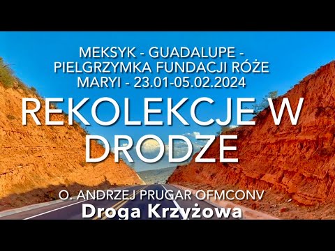 WSZYSTKIE KOLORY RÓŻAŃCA - REKOLEKCJE W DRODZE - Meksyk - Guadalupe - Droga Krzyżowa -23.01-05.02.24