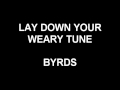 Lay Down Your Weary Tune - Byrds