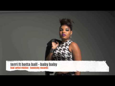Terri ft. Hotta Ball - Baby Baby (bad artist riddim)