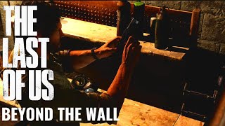 The Last Of Us | Part 3 | Beyond The Wall
