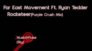 HQ'Far East Movement Feat. Ryan Tedder - Rocketeer(Purple Crush Mix)