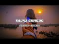 SAJNA CHHODO SLOWED REVERB