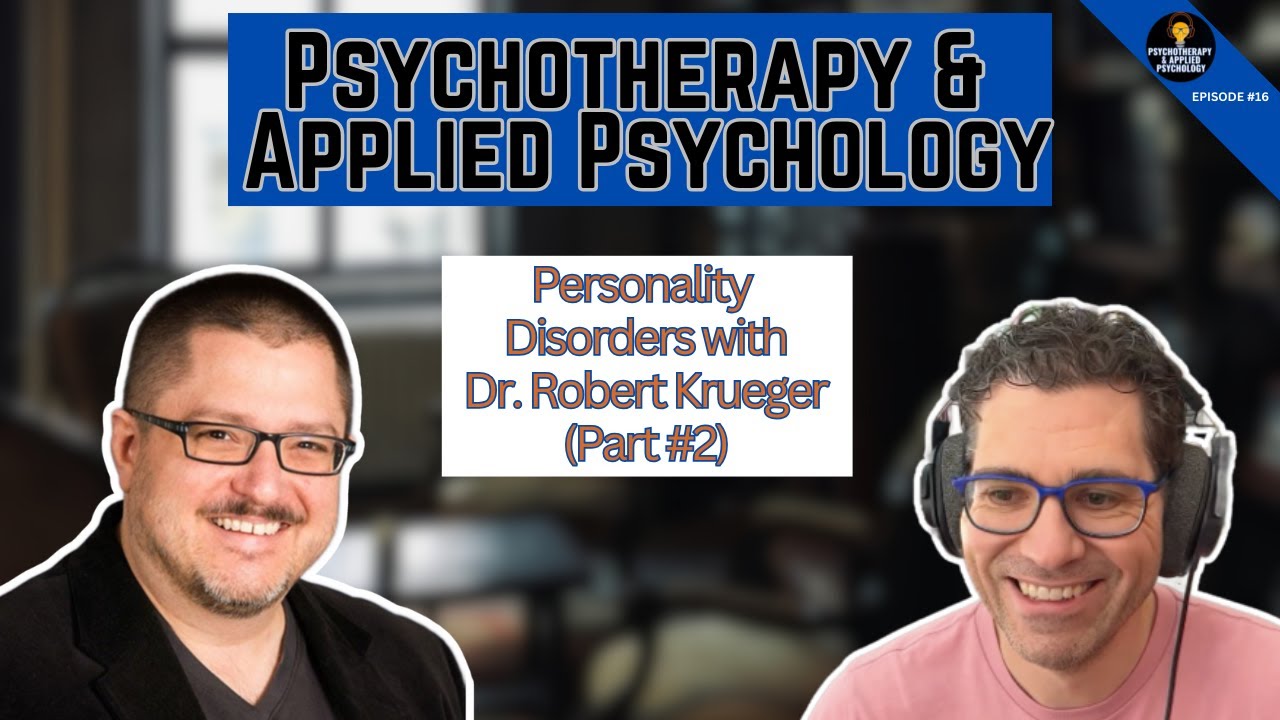 Revolutionizing Personality Disorder Diagnosis: Understanding the DSM-5's Alternative Model of Personality Disorders (AMPD) and its Clinical Implications with Dr. Robert Krueger Part 1