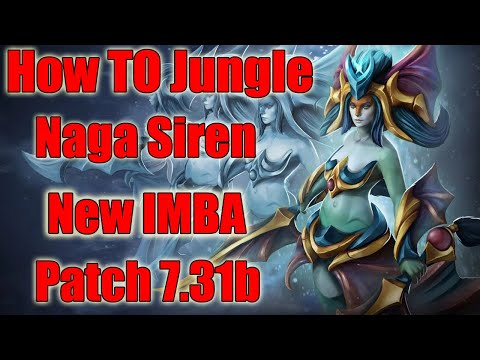 DoTa 2 How To Jungle Naga Siren IRG Patch 7.31b new imba 15 min 7500 gold