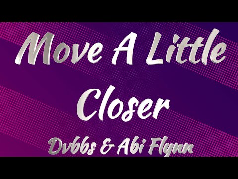 DVBBS & Abi Flynn - Move A Little Closer (Lyrics)