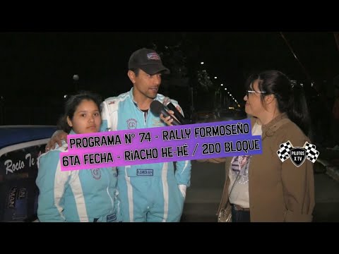 Programa N° 74 - Rally Formoseño 6ta Fecha - Riacho He-Hé / 2do Bloque