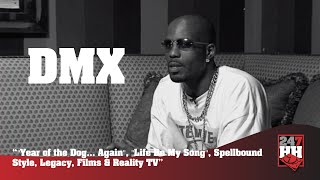DMX - &quot;Year of the Dog...Again&quot;, &quot;Life Be My Song&quot;, Spellbound Style, Legacy, &amp; Films And Reality TV