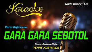 Download lagu Karaoke GARA GARA SEBOTOL - Yenny Kostarica mp3