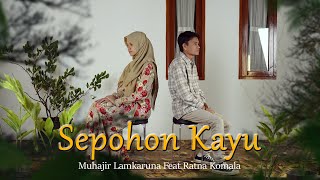 Download lagu SEPOHON KAYU by Muhajir Lamkaruna Feat Ratna Komala || Cover Song mp3 Download lagu SEPOHON KAYU by Muhajir Lamkaruna Feat Ratna Komala || Cover Song mp3