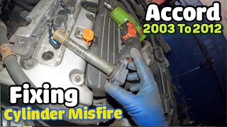 Honda Accord 2005 P0301 Cylinder #1 MisFire FIX   2003 to 2012