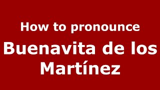 How to pronounce Buenavita De Los Martínez