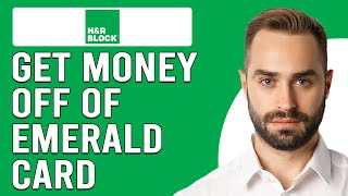 How To Get Money Off Of H&R Block Emerald Card (How To Withdraw Money From H&R Block Emerald Card)