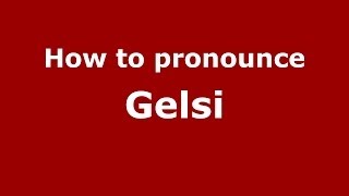 How to pronounce Gelsi