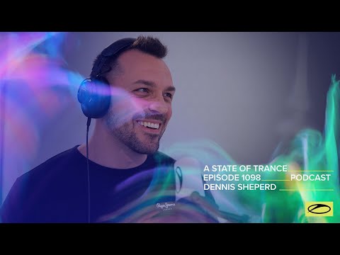 Dennis Sheperd - A State Of Trance Episode 1098 Podcast