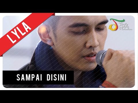 Lyla - Sampai Disini | Official Music Video