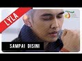 Lyla - Sampai Disini