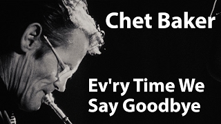 Chet Baker - Ev&#39;ry Time We Say Goodbye [Restored]