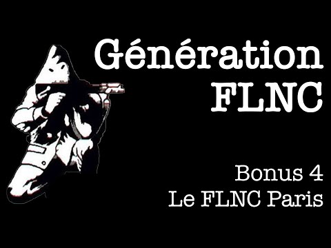 Génération FLNC - Bonus 04 - Le FLNC Paris