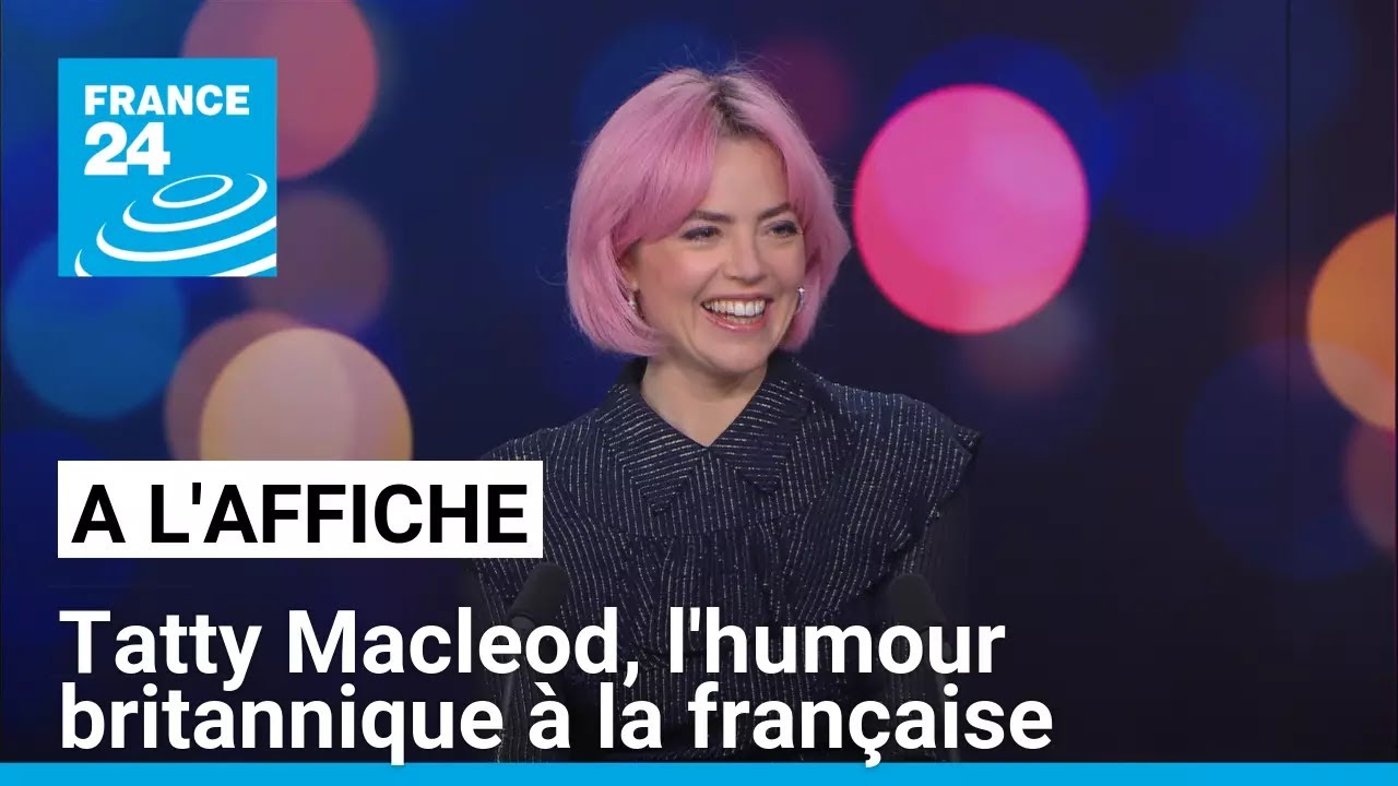 Tatty Macleod, l'humour britannique à la française • FRANCE 24