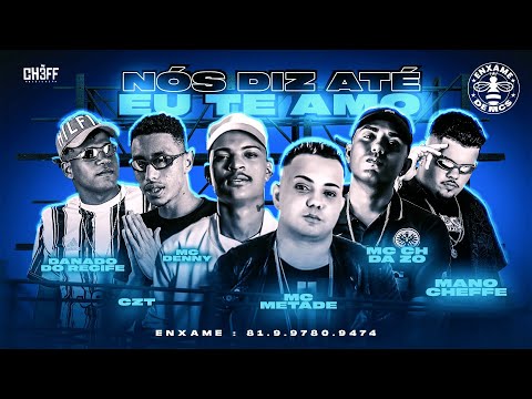MC CH DA Z.O E CZT E MANO CHEFFE, DANADO DO RECIFE, MC DENNY, MC METADE - NÓS DIZ ATÉ EU TE AMO
