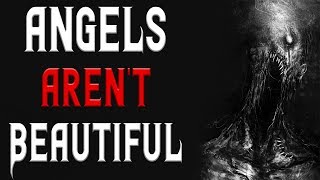 &quot;Angels Aren&#39;t Beautiful&quot; Scary Stories | Creepypasta | Nosleep Stories