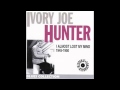 Ivory Joe Hunter   I Almost Lost My Mind 1950