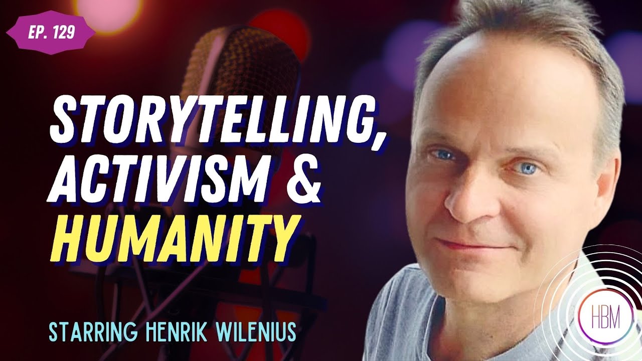 Storytelling, Activism & Humanity with Henrik Wilenius