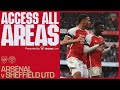 ACCESS ALL AREAS | Arsenal vs Sheffield United (5-0) | New angles & unseen footage!