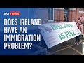 Ireland Is Immigration To The Country Out Of Control