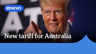 US imposes 12.5% tariff on Australian goods in new Trump trade action