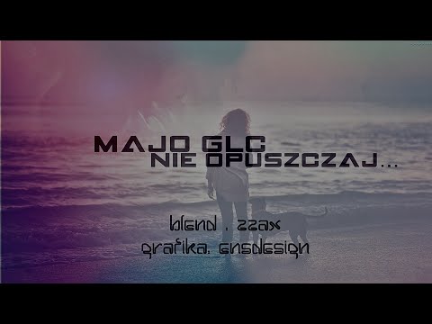 Majo GLC - Nie opuszczaj (Zzax Blend)