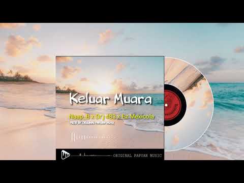 Naap B x Dr'j 483 x Ez Mexicola_Keluar Muara (Prod by.OPM 2k20)